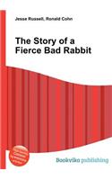 The Story of a Fierce Bad Rabbit: (English)