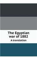 The Egyptian war of 1882 A translation