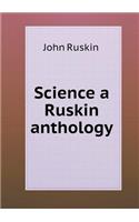 Science a Ruskin anthology