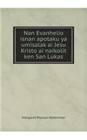 Nan Evanhelio Isnan Apotaku YA Umisalak AI Jesu Kristo AI Naikolit Ken San Lukas