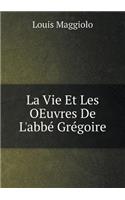 La Vie Et Les OEuvres De L'abbé Grégoire