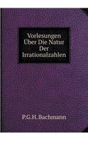 Vorlesungen Über Die Natur Der Irrationalzahlen