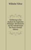 Einfuhrung in Das Studium Der Englischen Philologie: Mit Rucksicht Auf Die Anforderungen Der Praxis (German Edition)