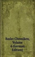 Basler Chroniken, Volume 4 (German Edition)