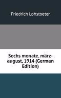 Sechs monate, marz-august, 1914 (German Edition)