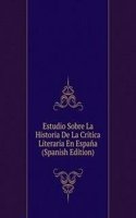 Estudio Sobre La Historia De La Critica Literaria En Espana (Spanish Edition)