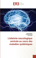 L'atteinte neurologique centrale au cours des maladies systémiques