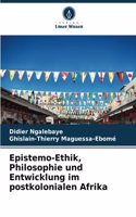 Epistemo-Ethik, Philosophie und Entwicklung im postkolonialen Afrika