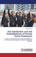 Job Satisfaction and Job Embeddedness of Private Sector Employees