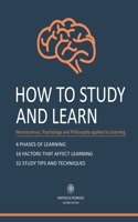 How to Study and Learn: Neurosciense, Psychology and Philosophy applied to Learning