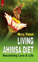 Living Ahimsa Diet:: Nourishing Love & Life