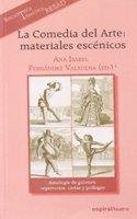 La Comedia del Arte: Materiales Escenicos: Antologia de Guiones, Repertorios, Cartas y Prologos de Los Comicos del Arte
