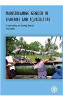 Mainstreaming Gender in Fisheries and Aquaculture: A Stock-Taking and Planning Exercise