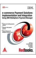 e-commerce Payment Soloutions Implementation and Integration:Using IBM WebSphere Payment Manager