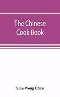 Chinese cook book: containing more than one hundred recipes for everyday food prepared in the wholesome Chinese way, and many recipes of unique dishes peculiar to the 