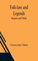 Folk-lore and Legends