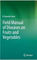 Field Manual of Diseases on Fruits and Vegetables