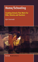 Home/Schooling: Creating Schools That Work for Kids, Parents and Teachers