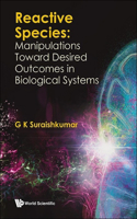 Reactive Species: Manipulations Toward Desired Outcomes in Biological Systems