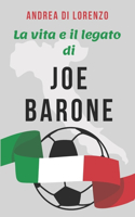 Vita e il Legato di Joe Barone