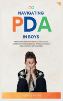 Navigating PDA In Boys: Managing Sensory Needs, Emotional Complexities and Social Interactions in Male Youth with Autism