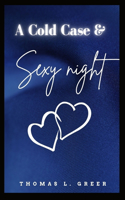 Cold Case and Sexy Night: A Romantic Tale