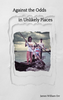 Against the Odds in Unlikely Places