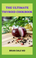 The Ultimate Thyroid Cookbook: Healing And Nourishing Recipes For Thyroid Cancer Patients