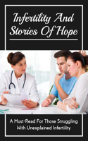 Infertility And Stories Of Hope: A Must-Read For Those Struggling With Unexplained Infertility: Books On Coping With Infertility