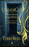 UnderCut - A Shear Disaster Mystery (Book Three)