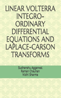 Linear Volterra Integro-Ordinary Differential Equations and Laplace-Carson Transforms