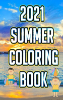 2021 Summer Coloring Book: A Simple and Easy Summer Coloring Book for Kids with Beach Scenes, Ocean Life, Relaxing Summer Designs with 24 Simple Images