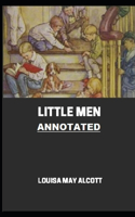 Little Men (Little Women Trilogy #2) Annotated