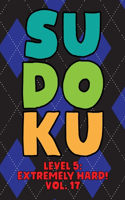 Sudoku Level 5: Extremely Hard! Vol. 17: Play 9x9 Grid Sudoku Extremely Hard Level 5 Volume 1-40 Play Them All Become A Sudoku Expert On The Road Paper Logic Games 