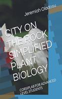 City on the Rock Simplified Plant Biology