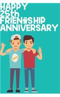 Happy 25th Friendship Anniversary Notebook: Friendship Gift For Boys