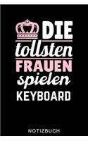 Die Tollsten Frauen Spielen Keyboard Notizbuch