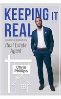 Keeping It Real: Lessons I've Learned as A Real Estate Agent