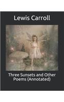 Three Sunsets and Other Poems (Annotated)