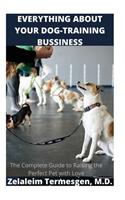 Everything about Your Dog-Training Bussiness