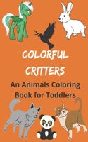Colorful Critters An Animal Coloring Book For toddlers