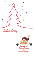 Santa is Coming: "FUN PRACTICE" Tracing Practice Book, Activity Book for Kids, Ages 3 to 5, 8.5 x 11 inches, Quiet Time for You and Fun for Kids, Soft Cover