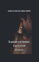 Tu pasión y mi fantasía. A puertas cerradas