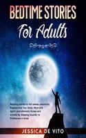 Bedtime Stories for Adults: Relaxing stories to fall asleep peacefully. Regenerates Your Body, Mind and Spirit, and eliminate Stress and Anxiety by Sleeping Soundly to Predispo