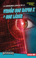 La verdadera ciencia de la visión con rayos X y con láser (The Real Science of X-Ray and Laser Vision)