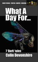 What A Day For...: Dark Short Stories