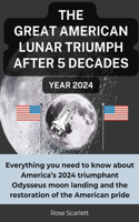 GREAT AMERICAN LUNAR TRIUMPH AFTER 5 DECADES Year 2024