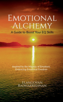 Emotional Alchemy : A Guide to Boost Your EQ Skills