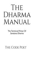 The Dharma Manual: The Technical Primer of Sanatana Dharma