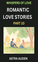 Romantic Love Stories (Part 10)- A Collection of Short and Sweet Love Stories